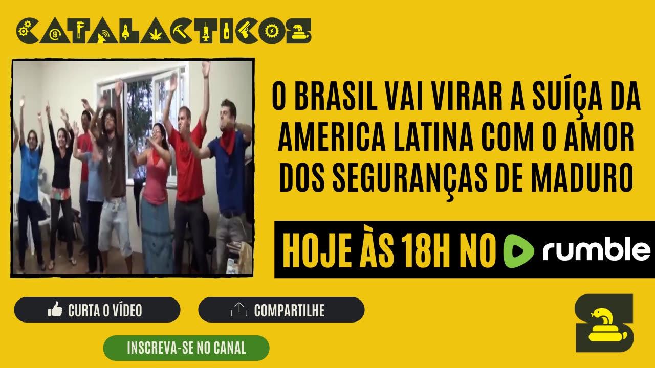 #83 O Brasil Vai Virar A Suíça Da America Latina Com O Amor Dos Seguranças De Maduro