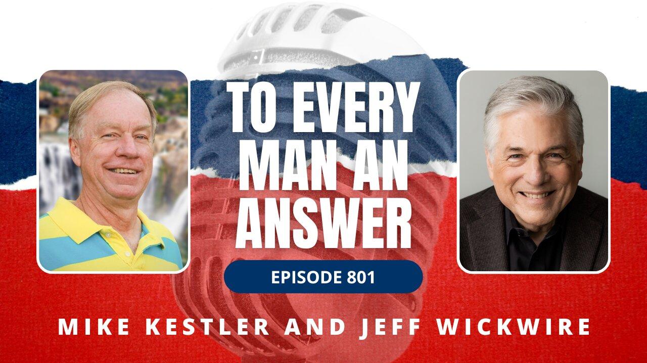 Episode 801 - Pastor Mike Kestler and Dr. Jeff Wickwire on To Every Man An Answer