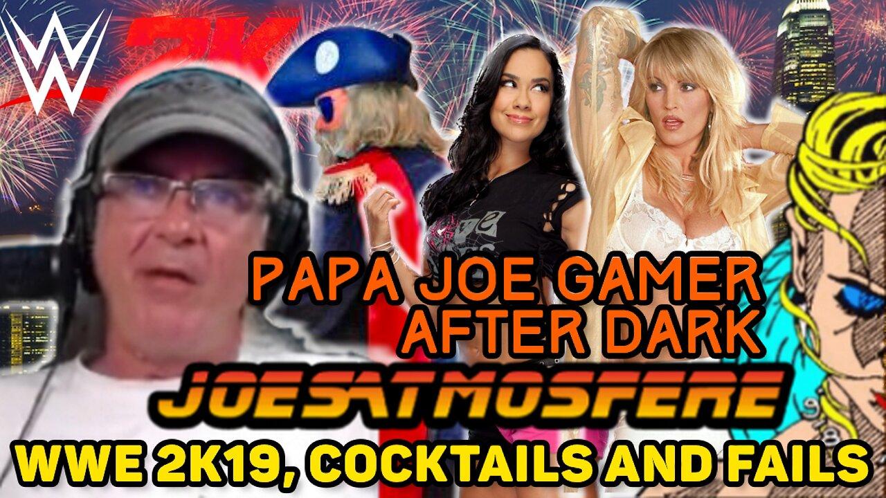 Papa Joe Gamer After Dark:  WWE 2K19, Cocktails and Fails