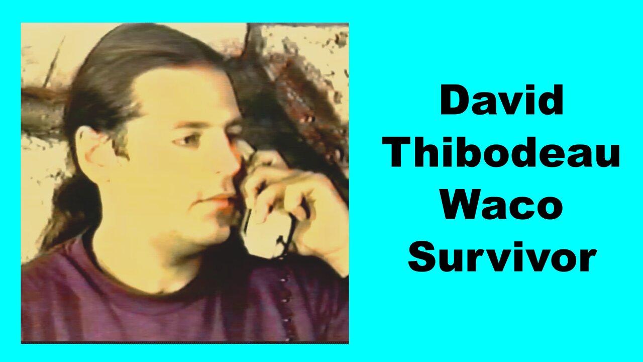David Thibodeau, Waco Siege Survivor