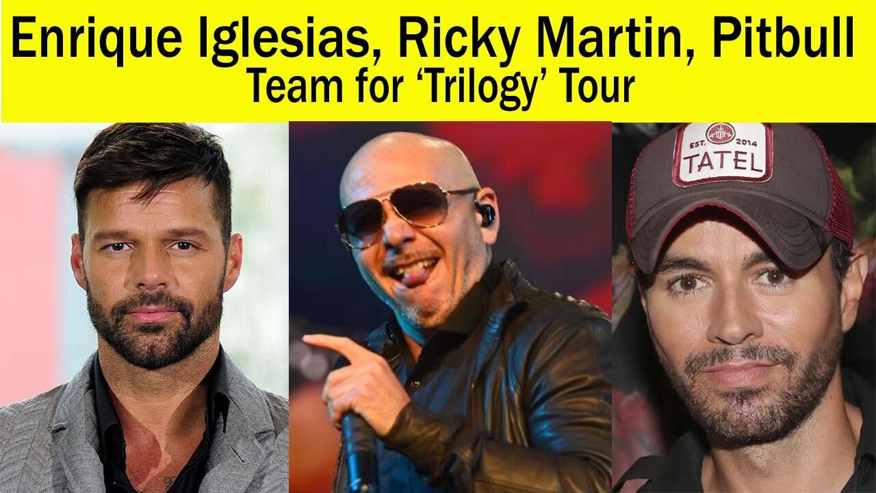 Enrique Iglesias, Ricky Martin, Pitbull Team for ‘Trilogy’ Tour