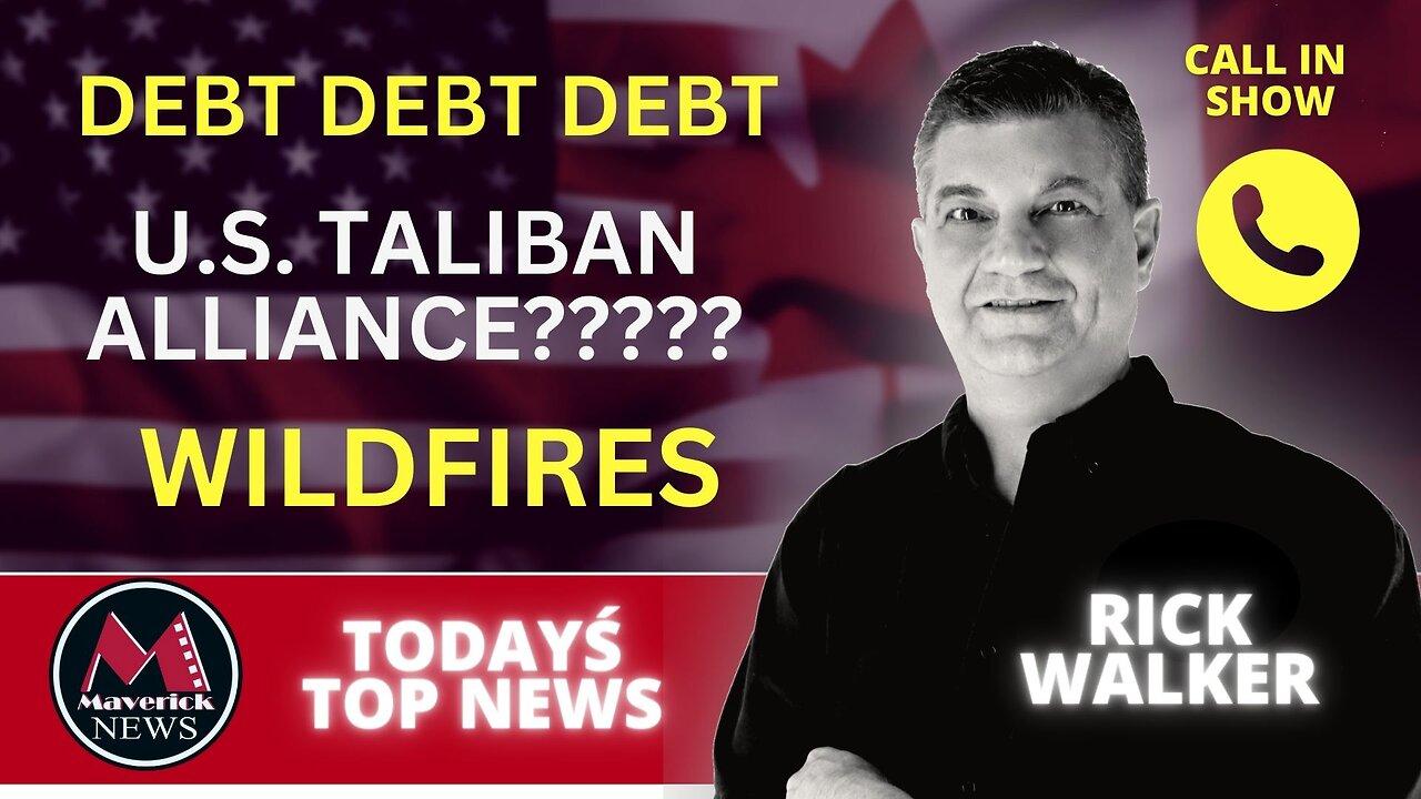 Top News | Taliban Attack Iran With U.S. Weapons | Debt Ceiling | Wildfires