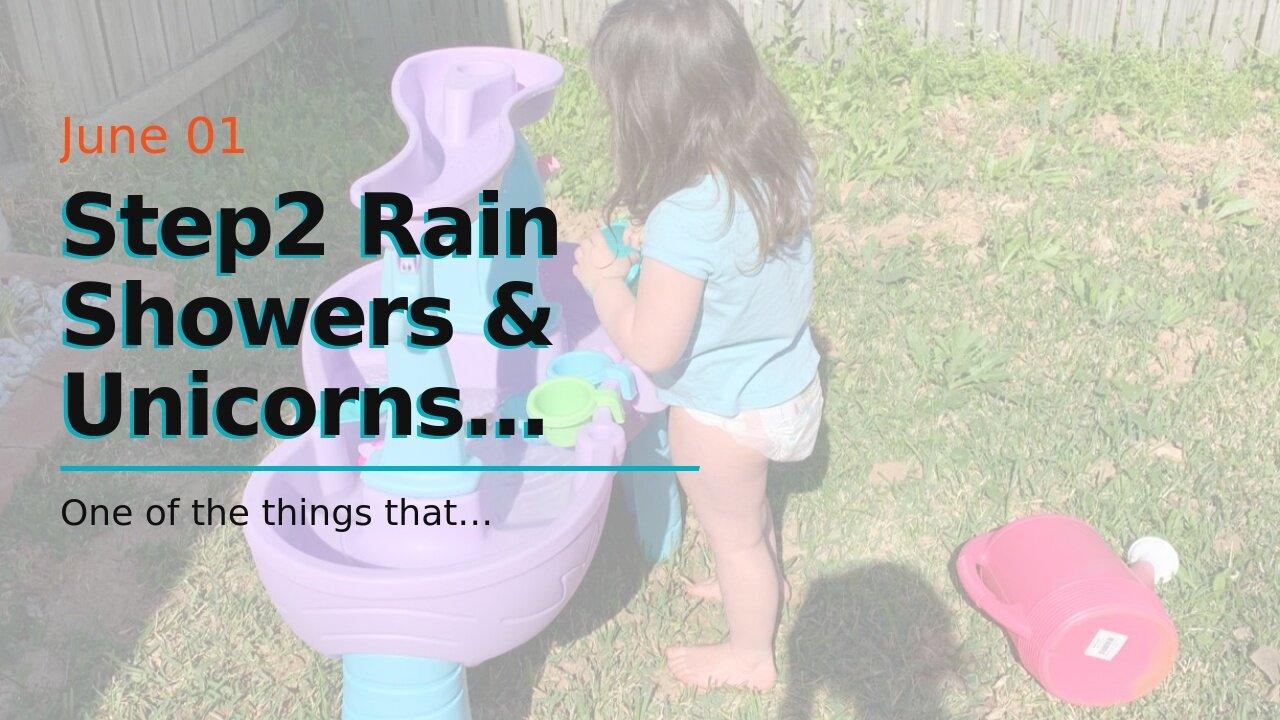 Step2 Rain Showers & Unicorns Water Table One News Page VIDEO