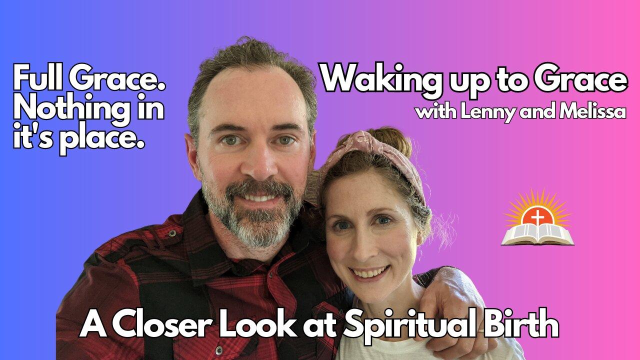 A Closer Look at Spiritual Birth | Waking up to Grace