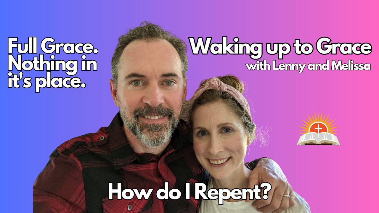 How do I Repent? | Waking up to Grace