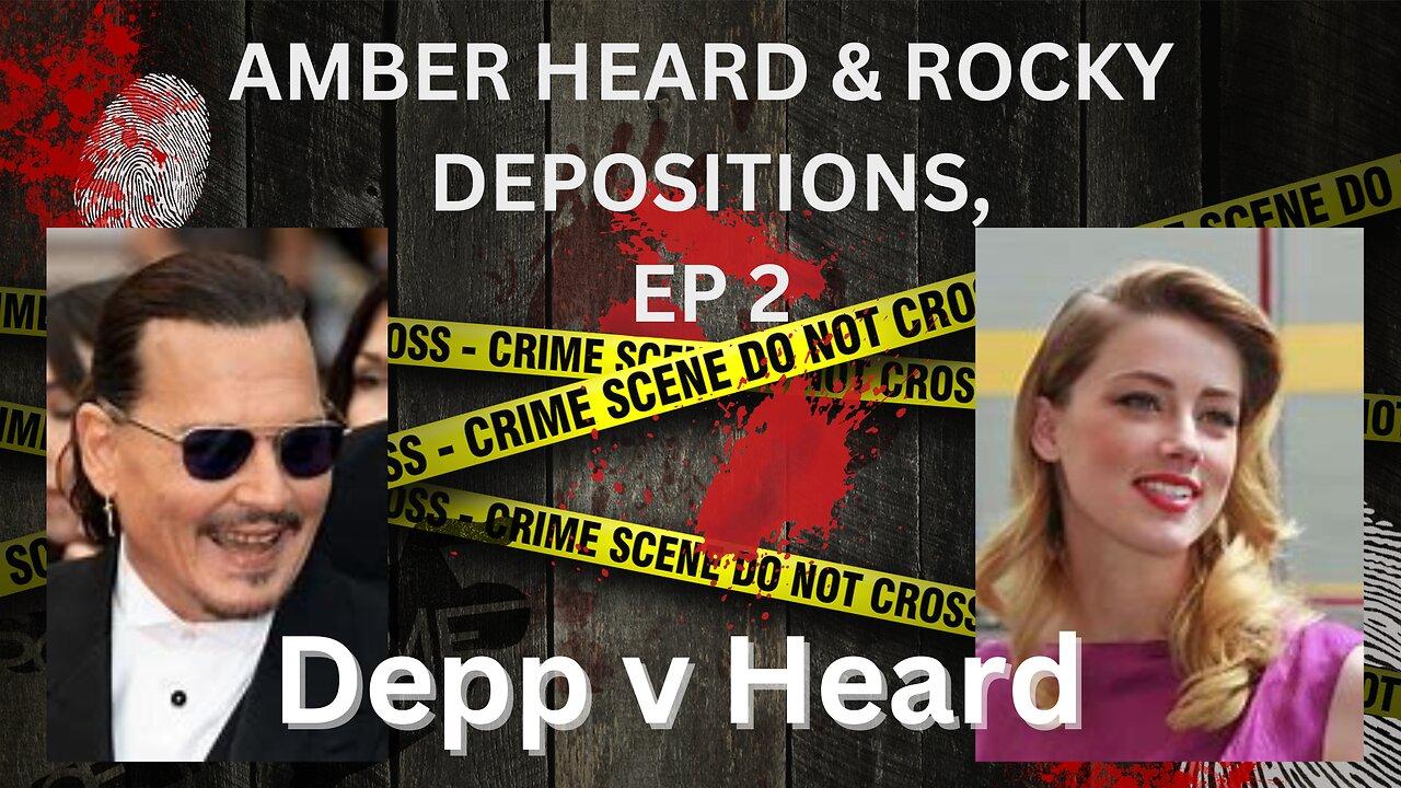 Amber Heard & Rocky Depositions Ep2, Pre Johnny Depp v Amber Heard Trial