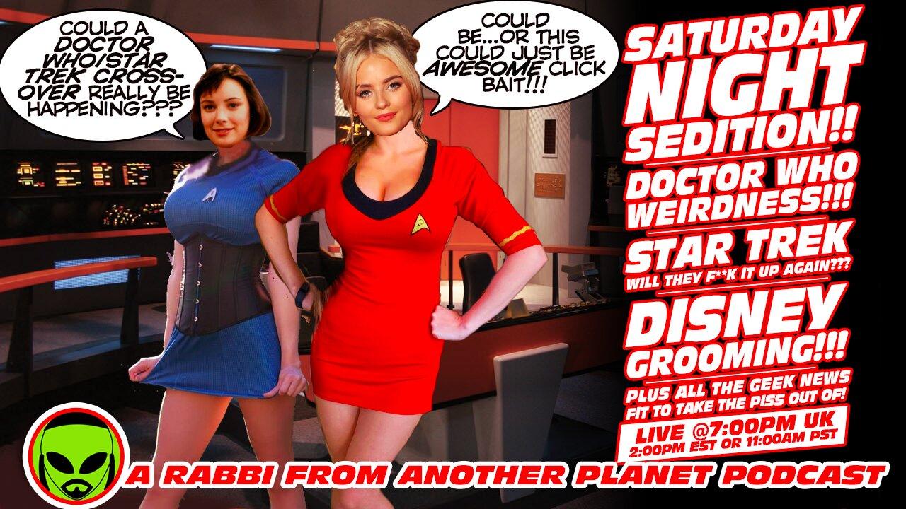LIVE@7: SATURDAY NIGHT SEDITION!!!  Doctor Who!!!  Star Trek!!!  Lord of the Rings!!!