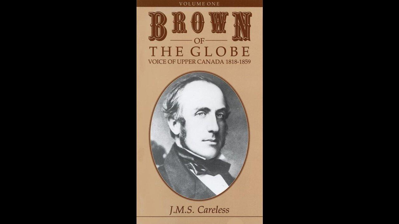 "Brown of the Globe: Voice of Upper Canada 1818-1859" by J.M.S. Careless