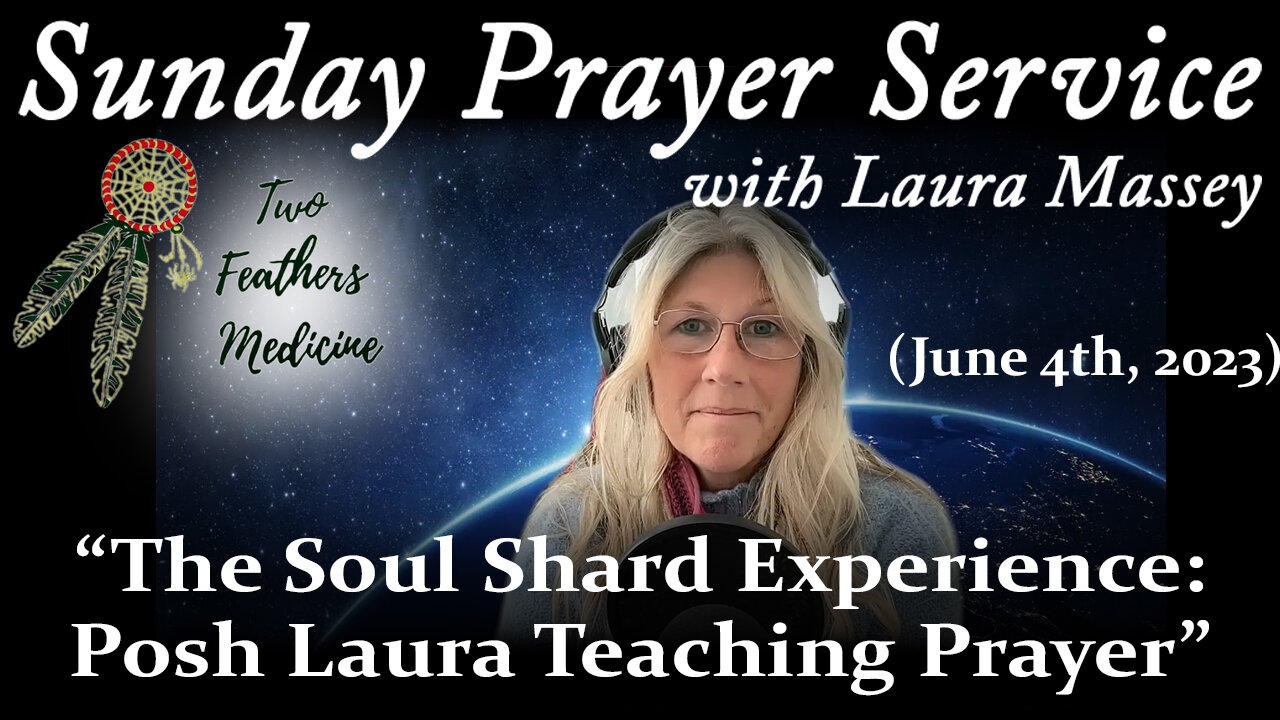 Sunday Prayer Service w/Laura Massey - “The Soul Shard Experience: Posh Laura Teaching Prayer”