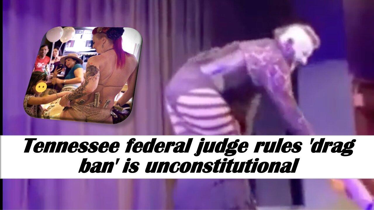 Tennessee Federal Judge Rules 'Drag Ban' is Unconstitutional