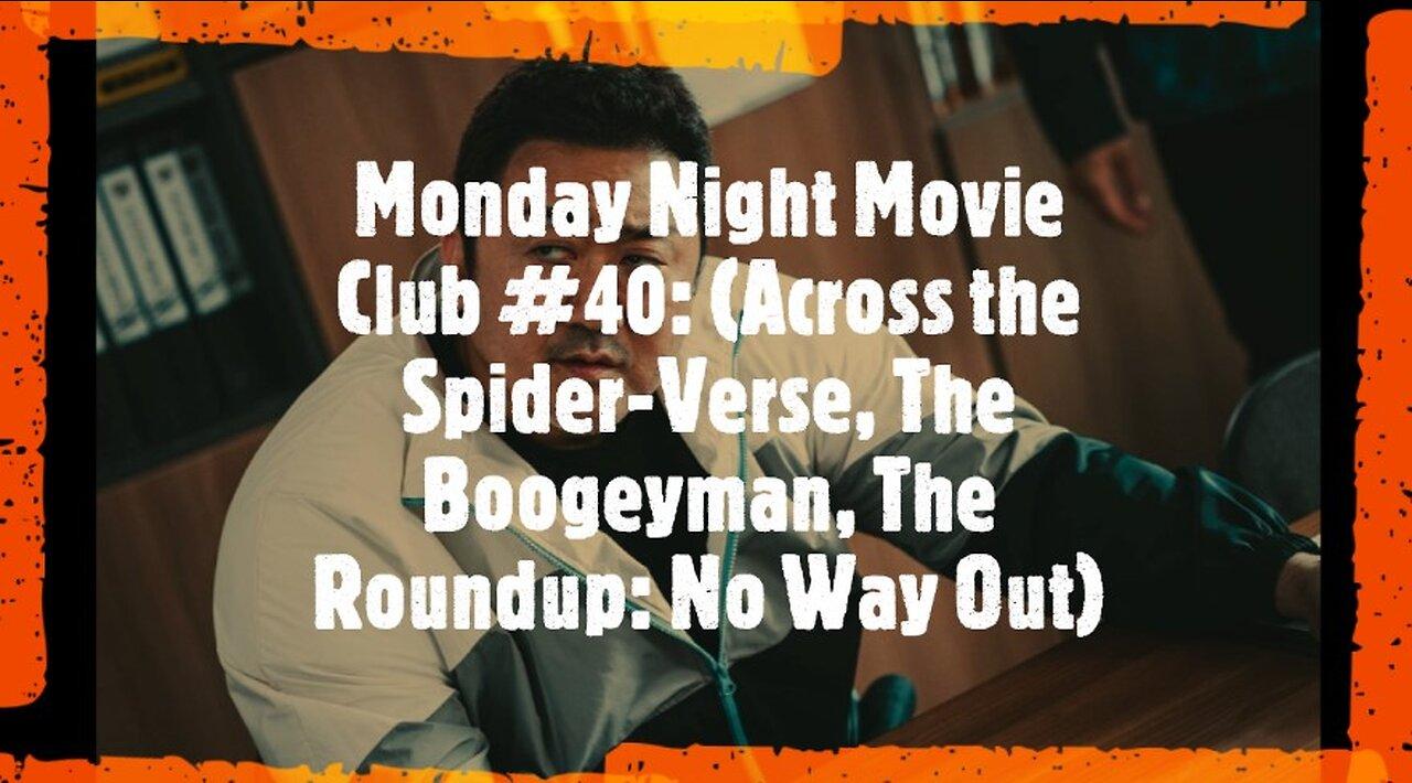 Monday Night Movie Club #40: (Across the Spider-Verse, The Boogeyman, The Roundup: No Way Out)