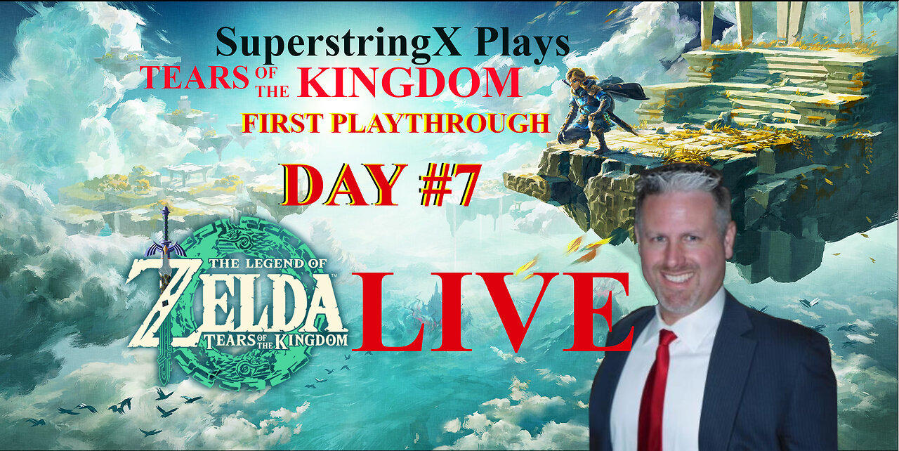 DAY 6 - 1ST PLAYTHROUGH ZELDA [TOTK] SuperstringX Plays - 06-05-2023