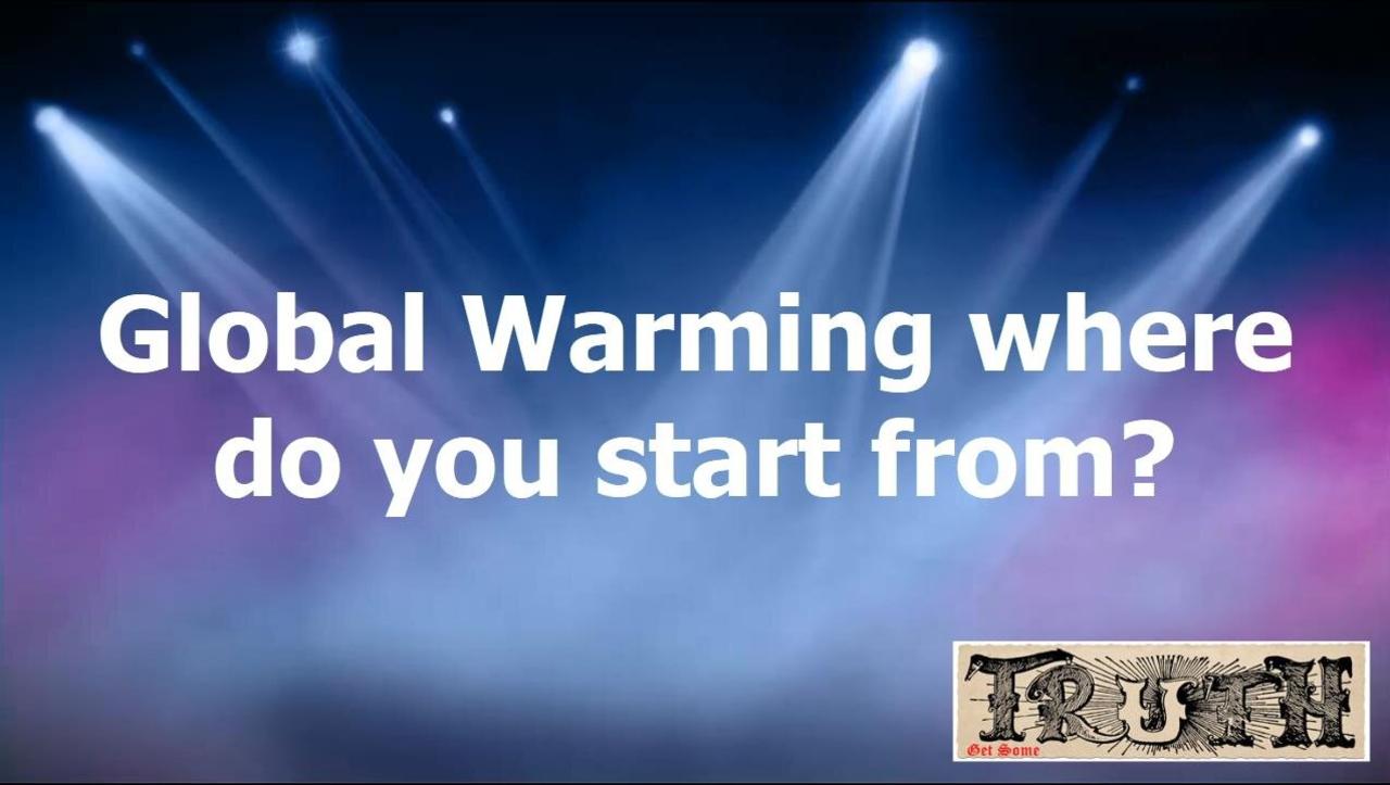 Global Warming Where Do You Start From?