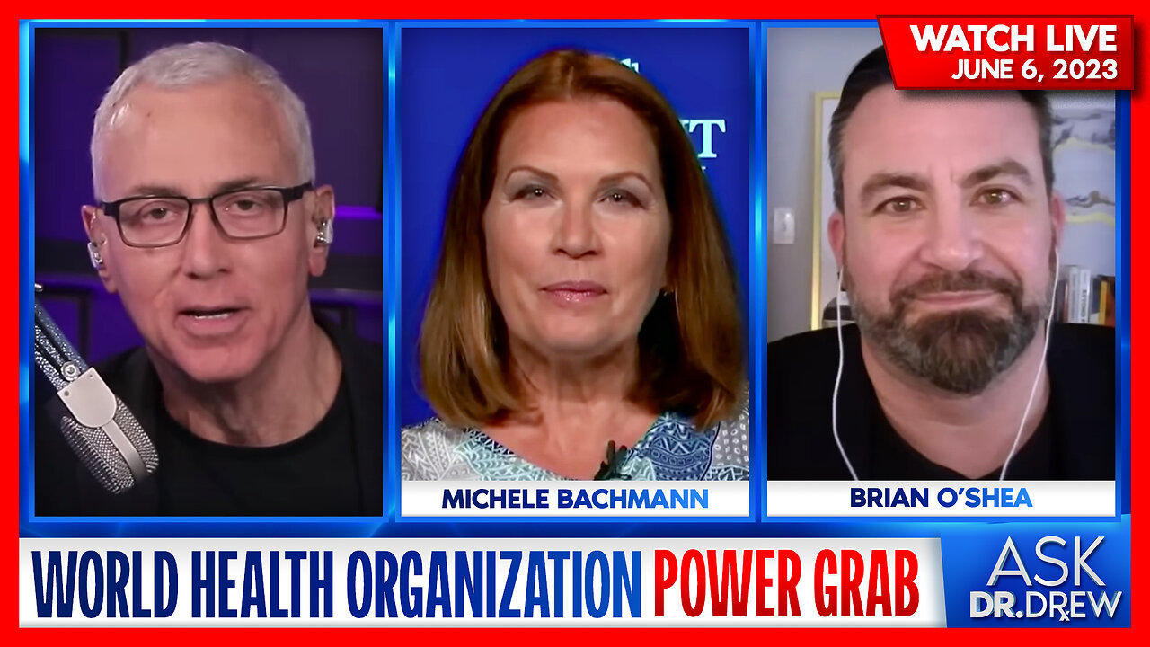 World Health Organization Power Grab: Michele Bachmann & Brian O'Shea on "One Health" – Ask Dr. Drew