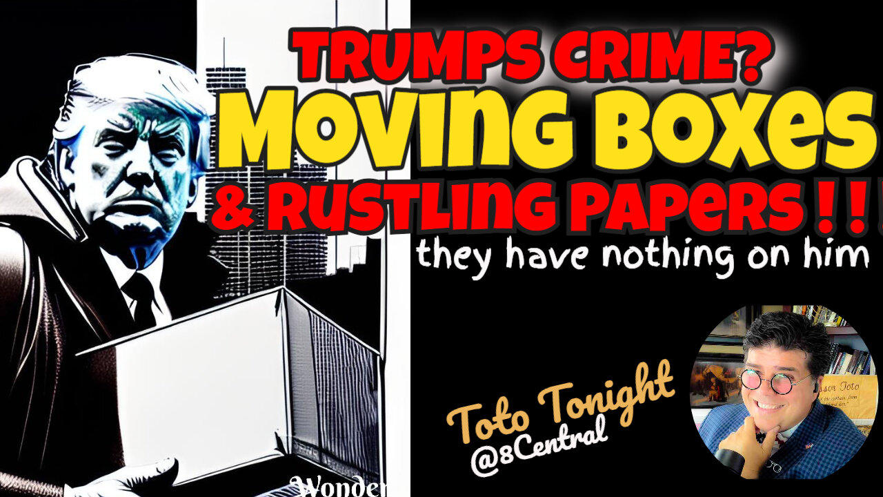 Toto Tonight LIVE @8Central 6/6/23 - "Trumps Crimes? Moving Boxes and Rustling Papers"