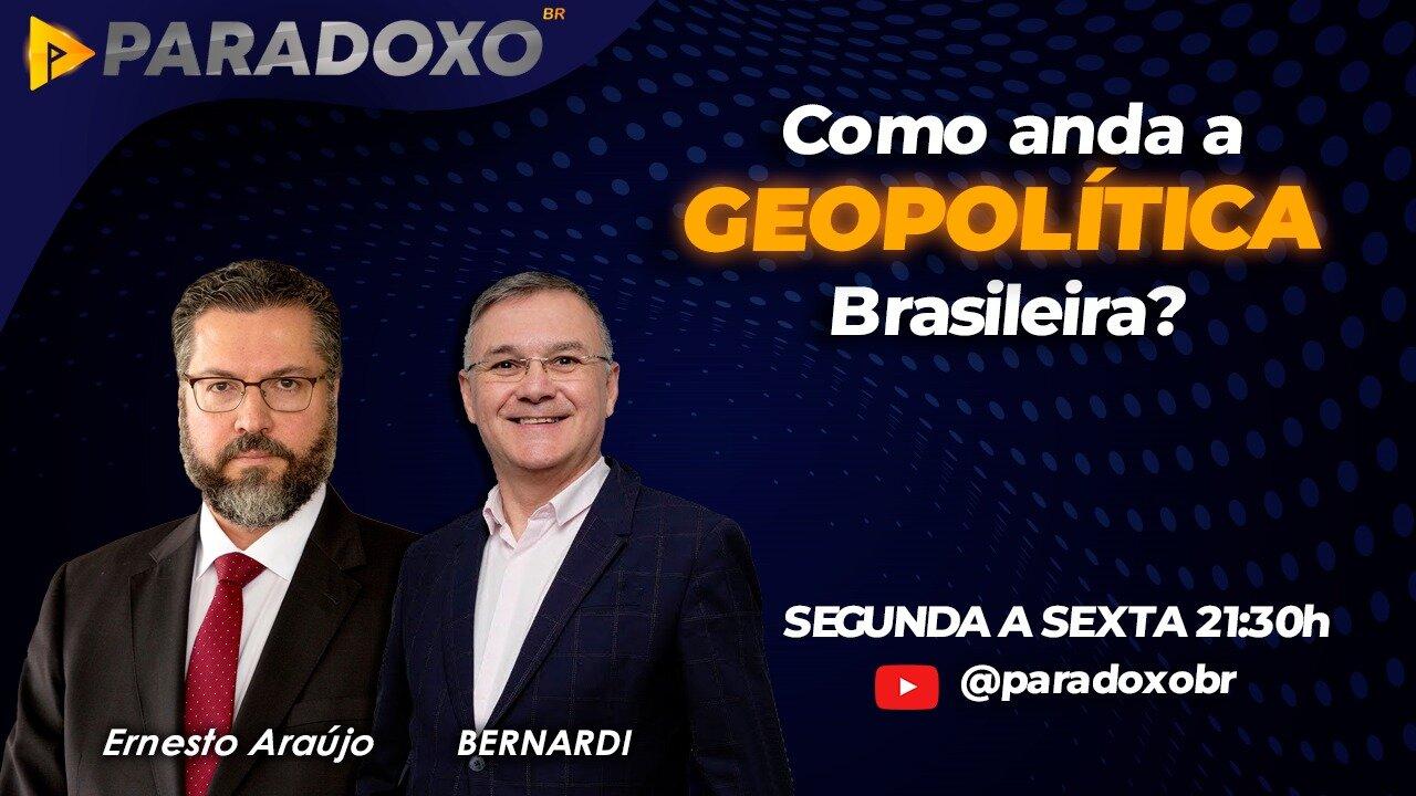 COMO ANDA A GEOPOLÍTICA BRASILEIRA? - PARADOXO BR LIVE COM ERNESTO ARAÚJO - 06/06