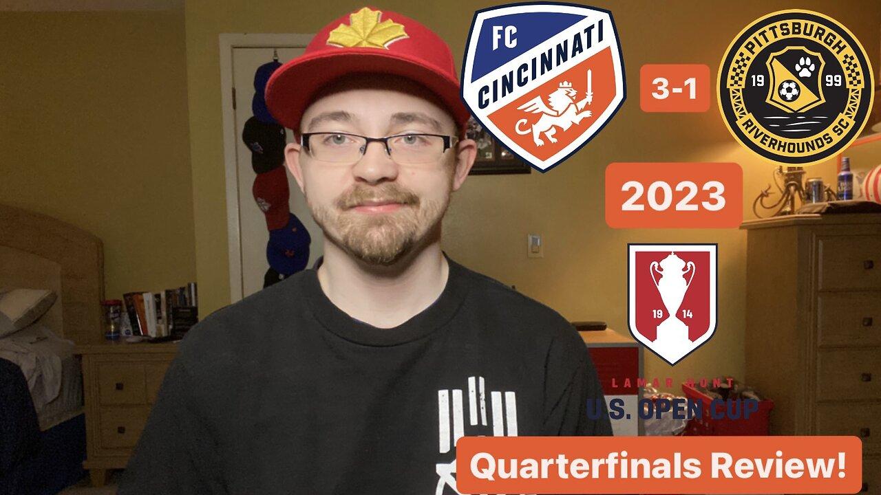 RSR5: FC Cincinnati 3-1 Pittsburgh Riverhounds SC 2023 US Open Cup Quarterfinals Review!