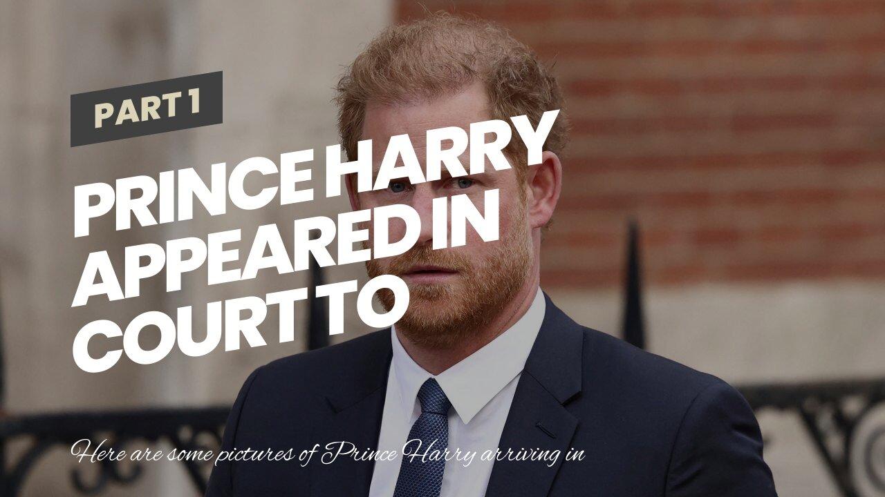 Prince Harry appeared in court to testify about the Mirror Group Newspapers