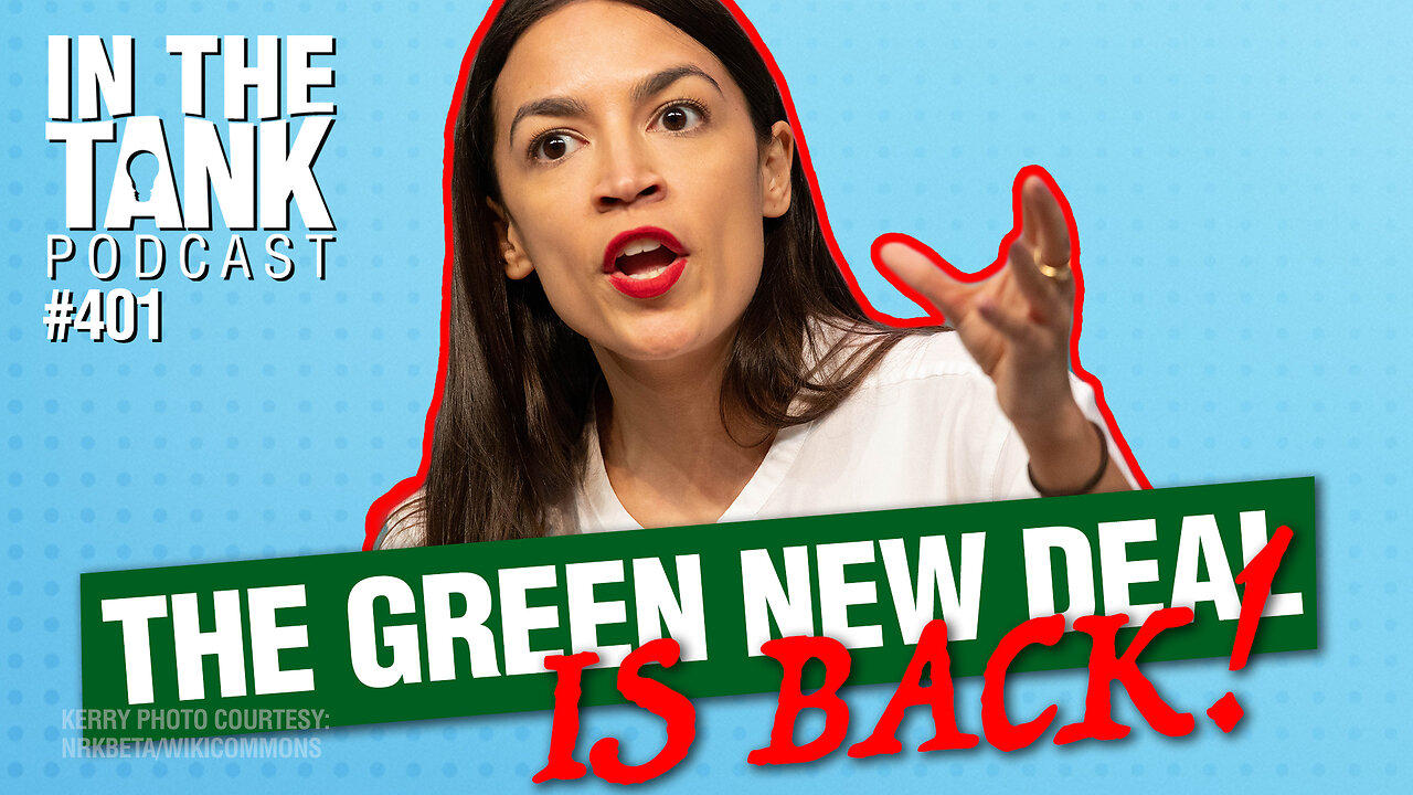 The Green New Deal Is Back!  - In The Tank #401