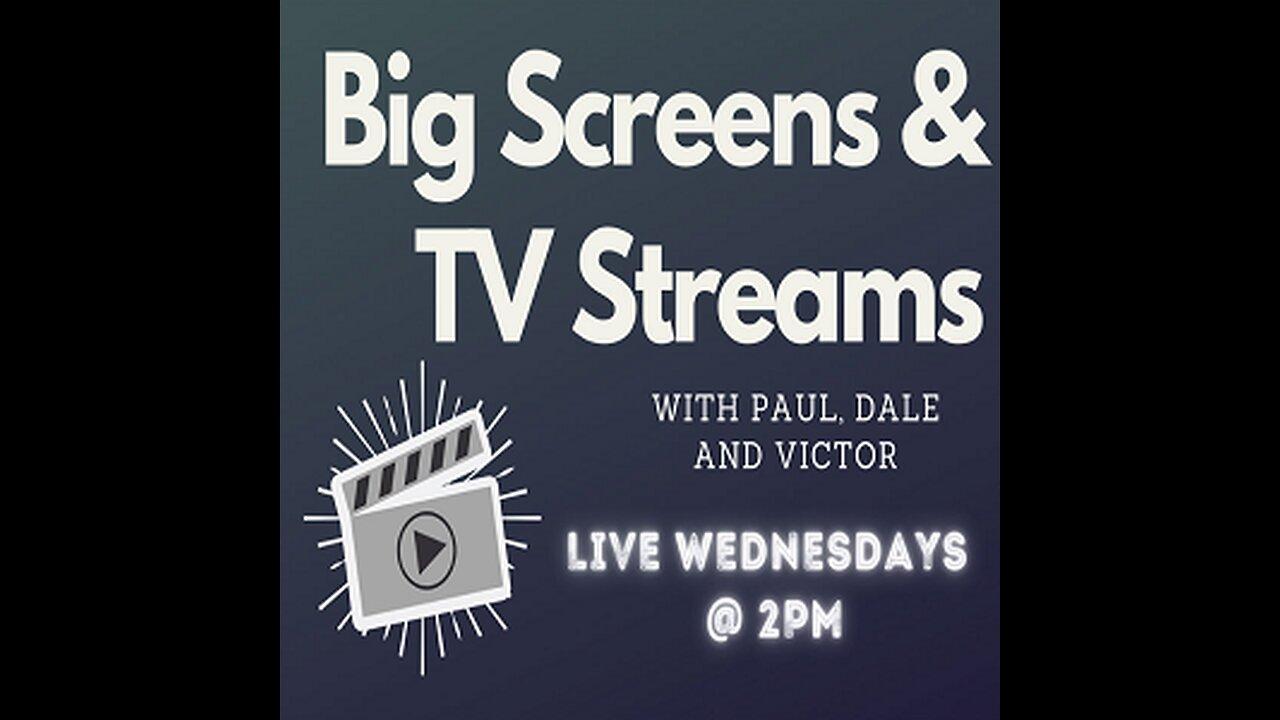 Big Screens & TV Streams 6-8-2023 “Across the Savage-Verse”