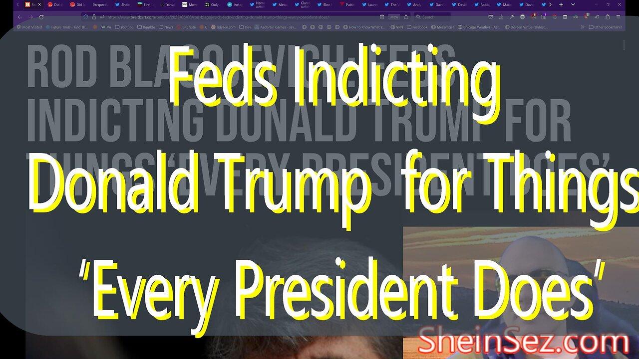 'Feds Indicting Donald Trump for Things ‘Every President Does’ & more #194