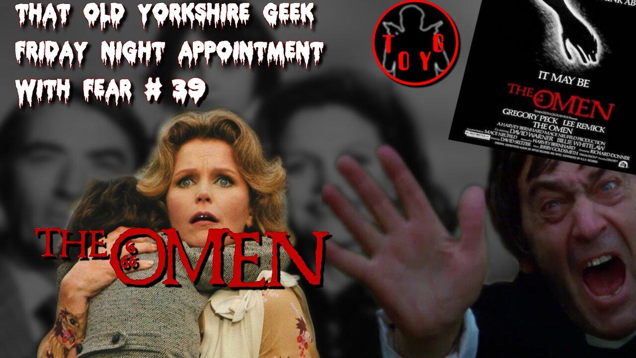 TOYG! Friday Night Appointment With Fear #39 - The Omen (1976)
