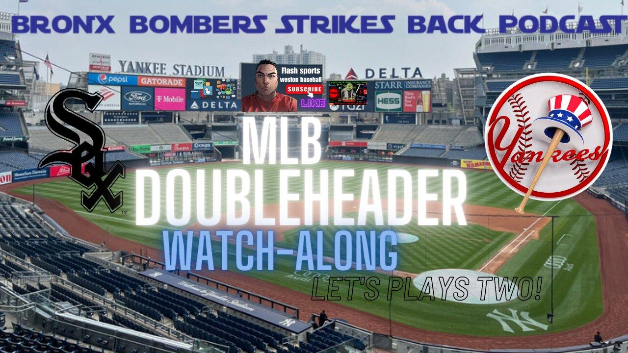 ⚾New York Yankees vs Chicago White Sox - Doubleheader WATCH-ALONG "LETS PLAY 2"
