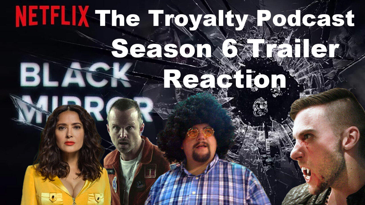 Black Mirror Season 6 Trailer Reaction - The Troyalty Podcast