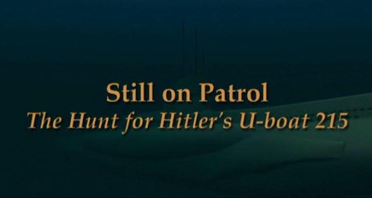 Still on Patrol: The Hunt for Hitler's U-Boat 215 (2005, The Sea Hunters, Documentary)