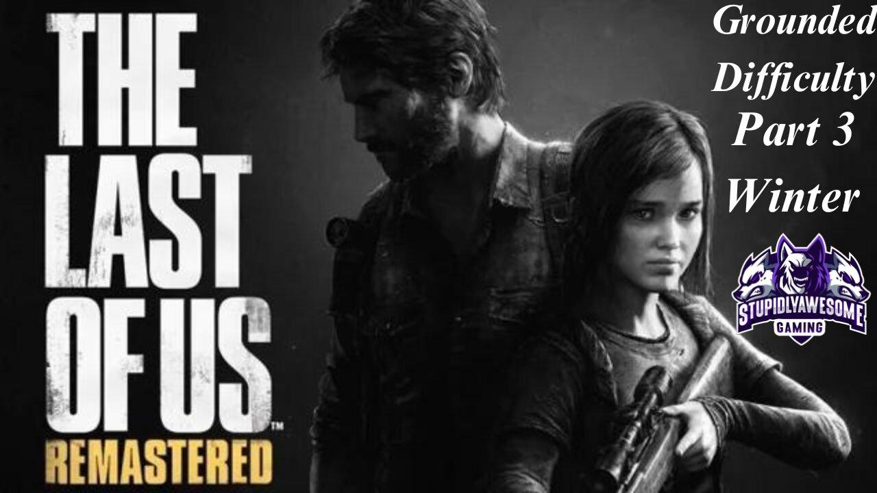 Last Of Us Grounded Difficulty Live stream come and chat!