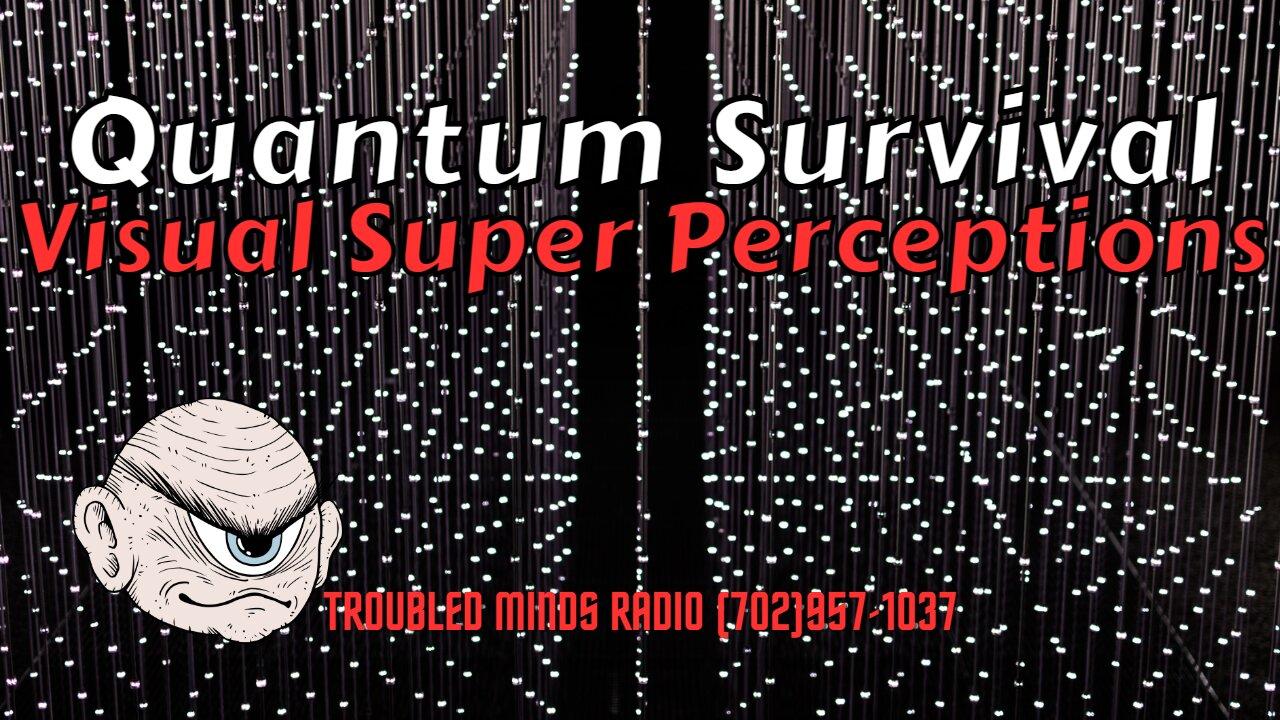 Quantum Survival - Adaptability of Visual Super Perceptions