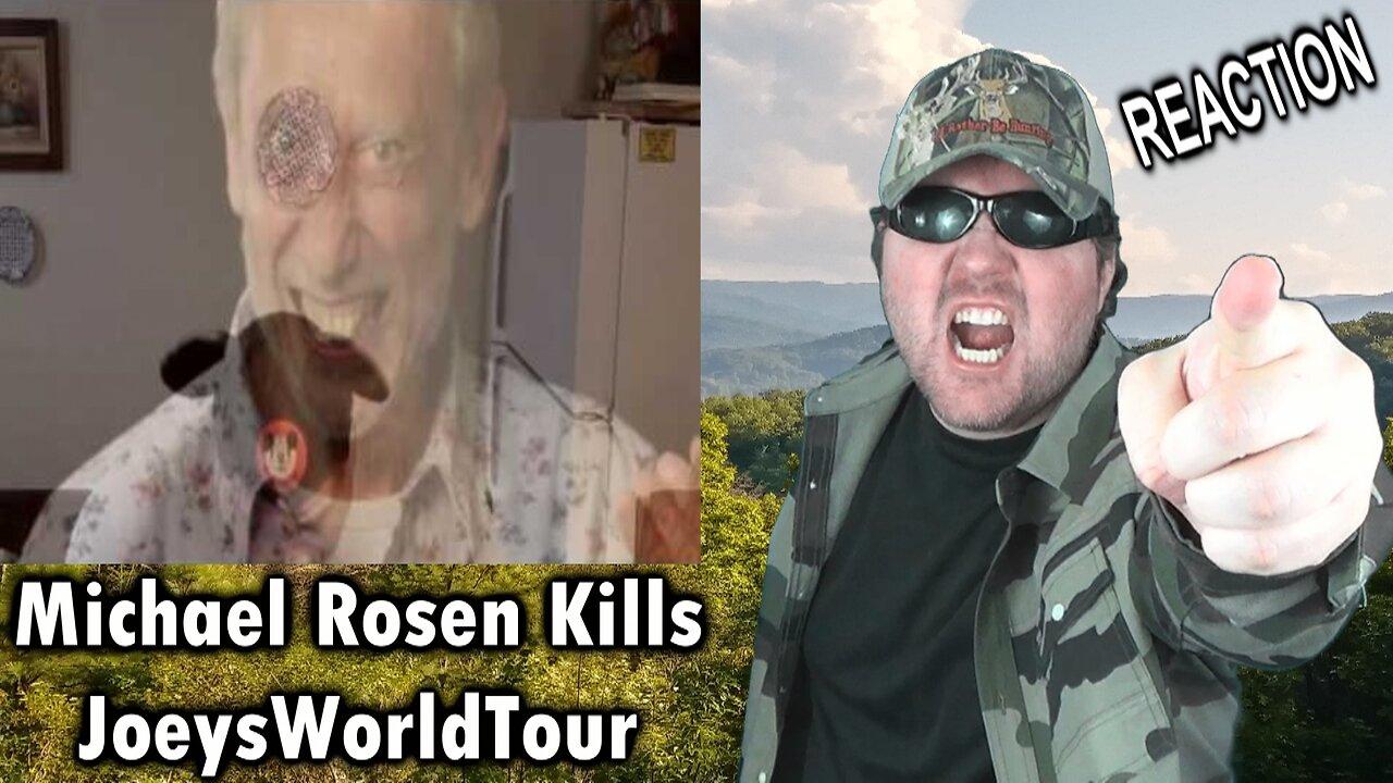 Michael Rosen Kills JoeysWorldTour REACTION!!! (BBT)