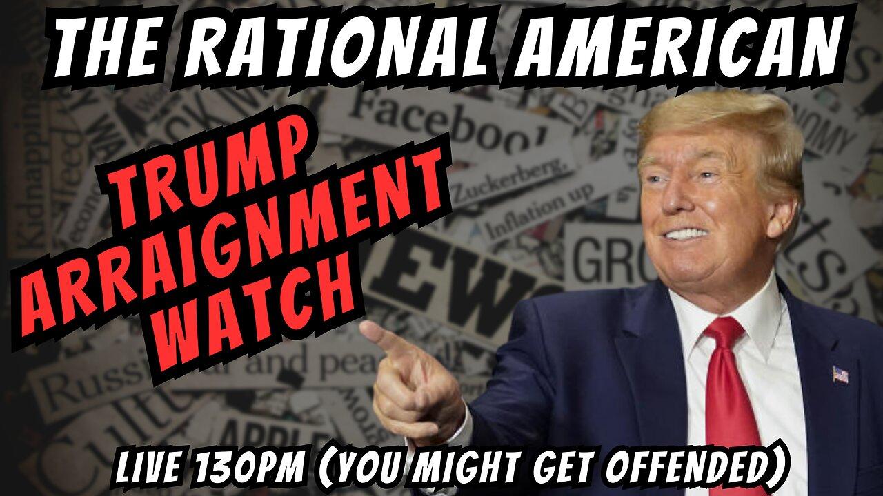 Trump Arraignment Watch Party: Let's all gather and watch the decay of society