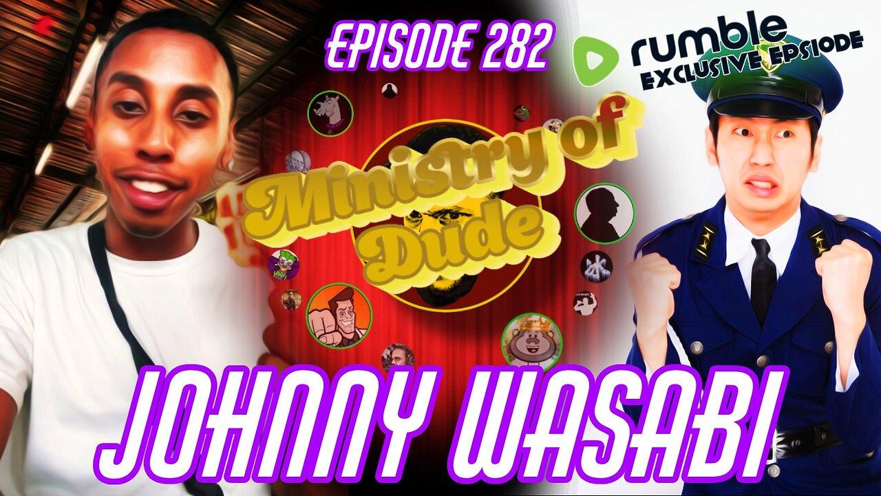 Johnny Wasabi | Ministry of Dude #282