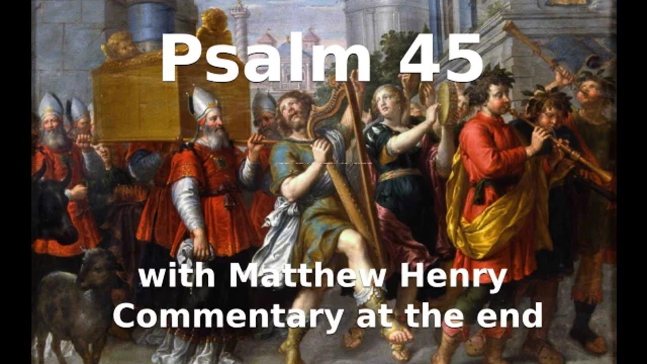 📖🕯 Holy Bible - Psalm 45 with Matthew Henry Commentary at the end.