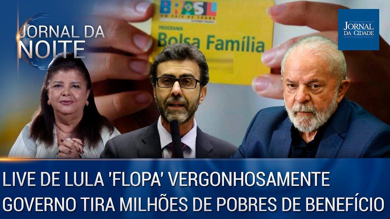 Live de Lula 'flopa' vergonhosamente / Governo tira 2 milhões de pobres do Bolsa Família – 13/06/23