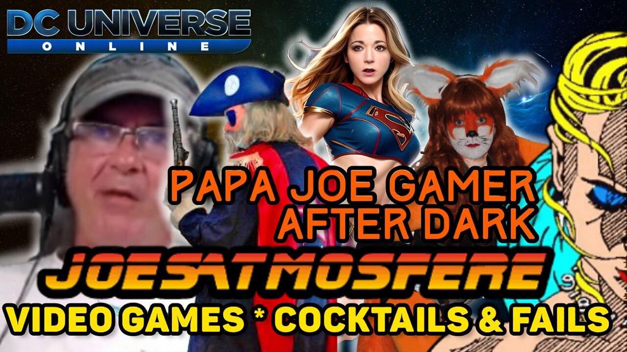 Papa Joe Gamer After Dark: DC Universe Online, Cocktails and Fails!