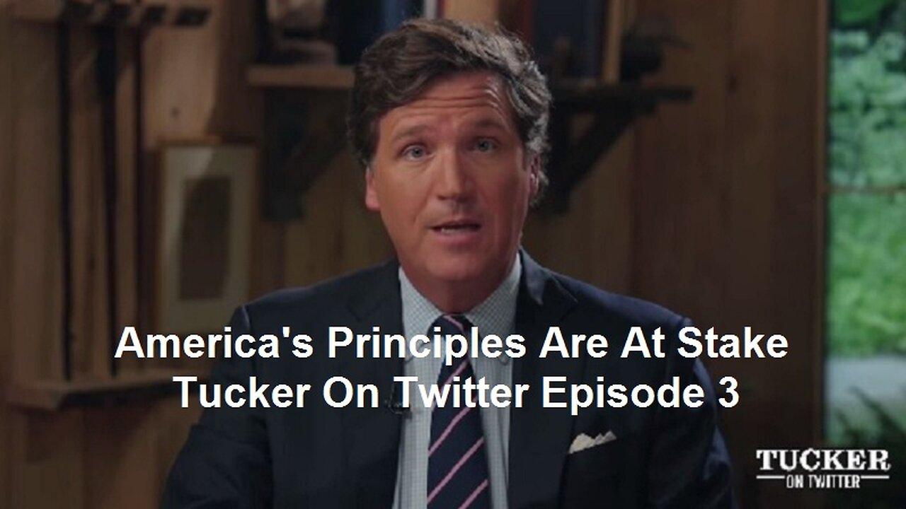 America's Principles Are At Stake: Tucker On Twitter Episode 3