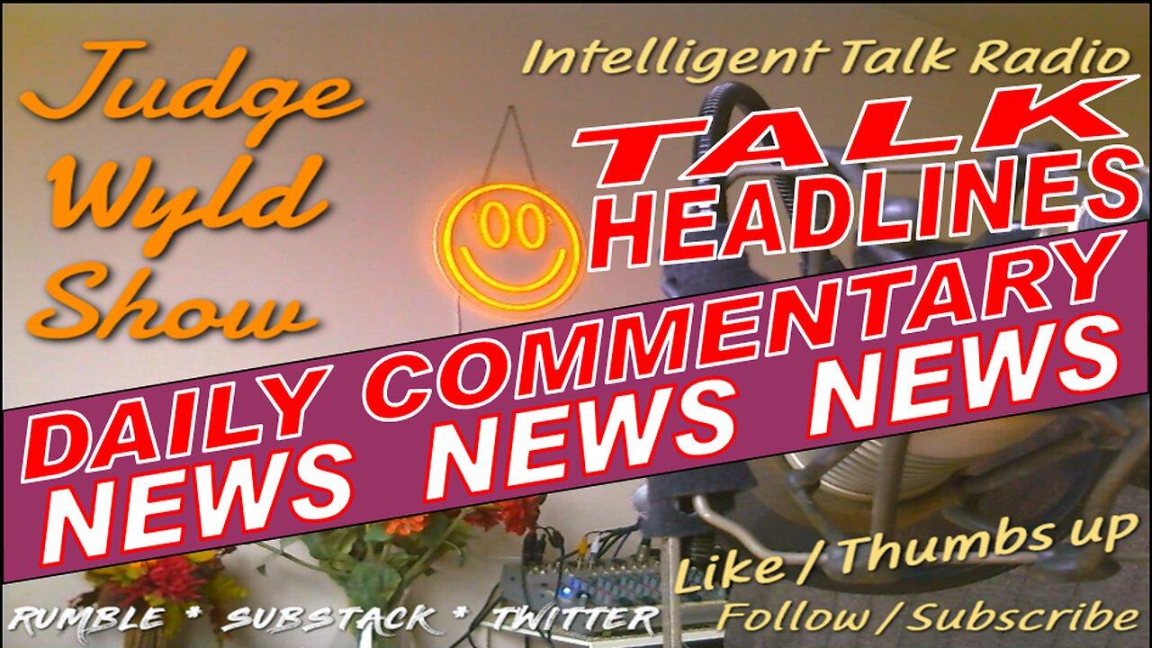 20230614 Wednesday Quick Daily News Headline Analysis 4 Busy People Snark Commentary on Top News