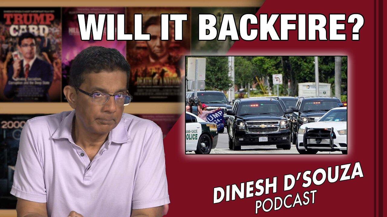 WILL IT BACKFIRE? Dinesh D’Souza Podcast Ep600
