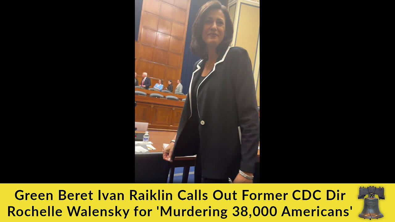 Green Beret Ivan Raiklin Calls Out Former CDC Dir Rochelle Walensky for 'Murdering 38,000 Americans'