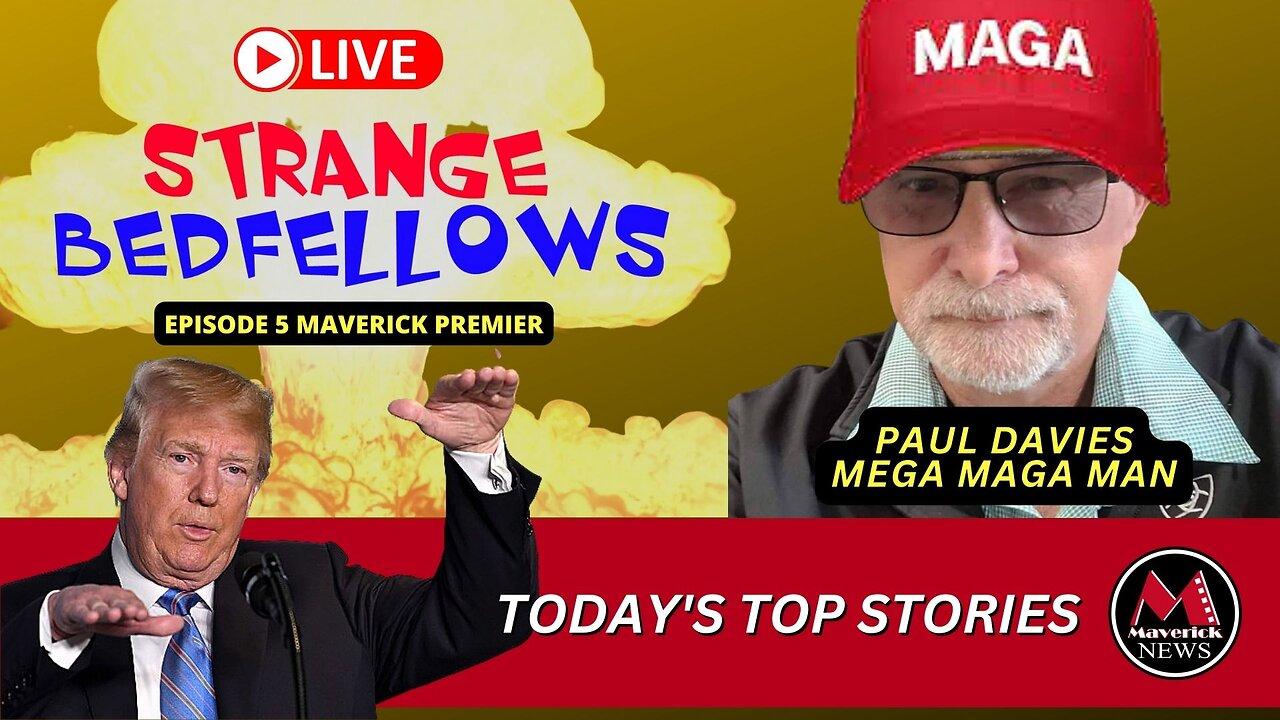 World's #1 Trump Fan: Paul Davies Live ( Strange Bedfellows Show ( Maverick Premier )