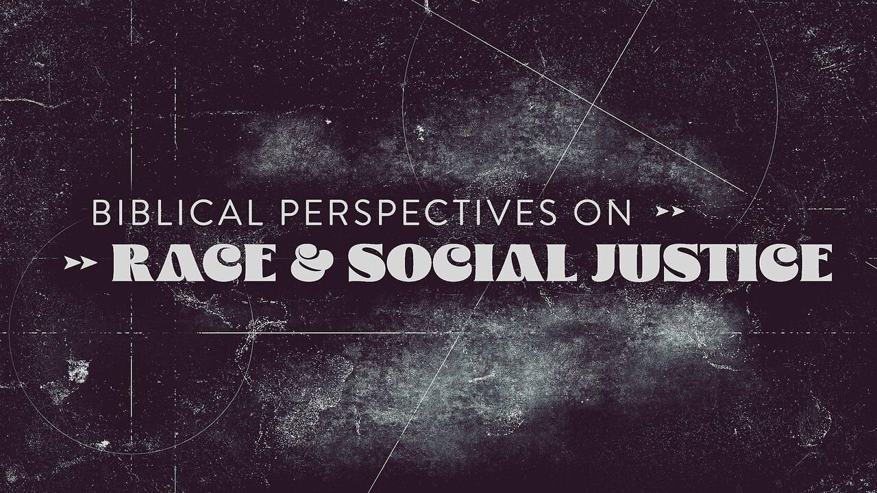 Worldview Wednesday | Biblical Perspectives on Race and Social Justice