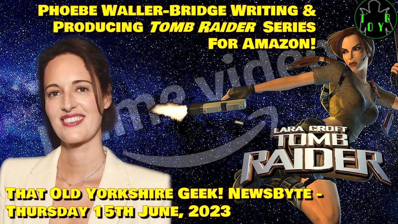 Fleabag Star Writing and Producing Tomb Raider Series for Amazon - TOYG! News Byte - 15th June, 2023