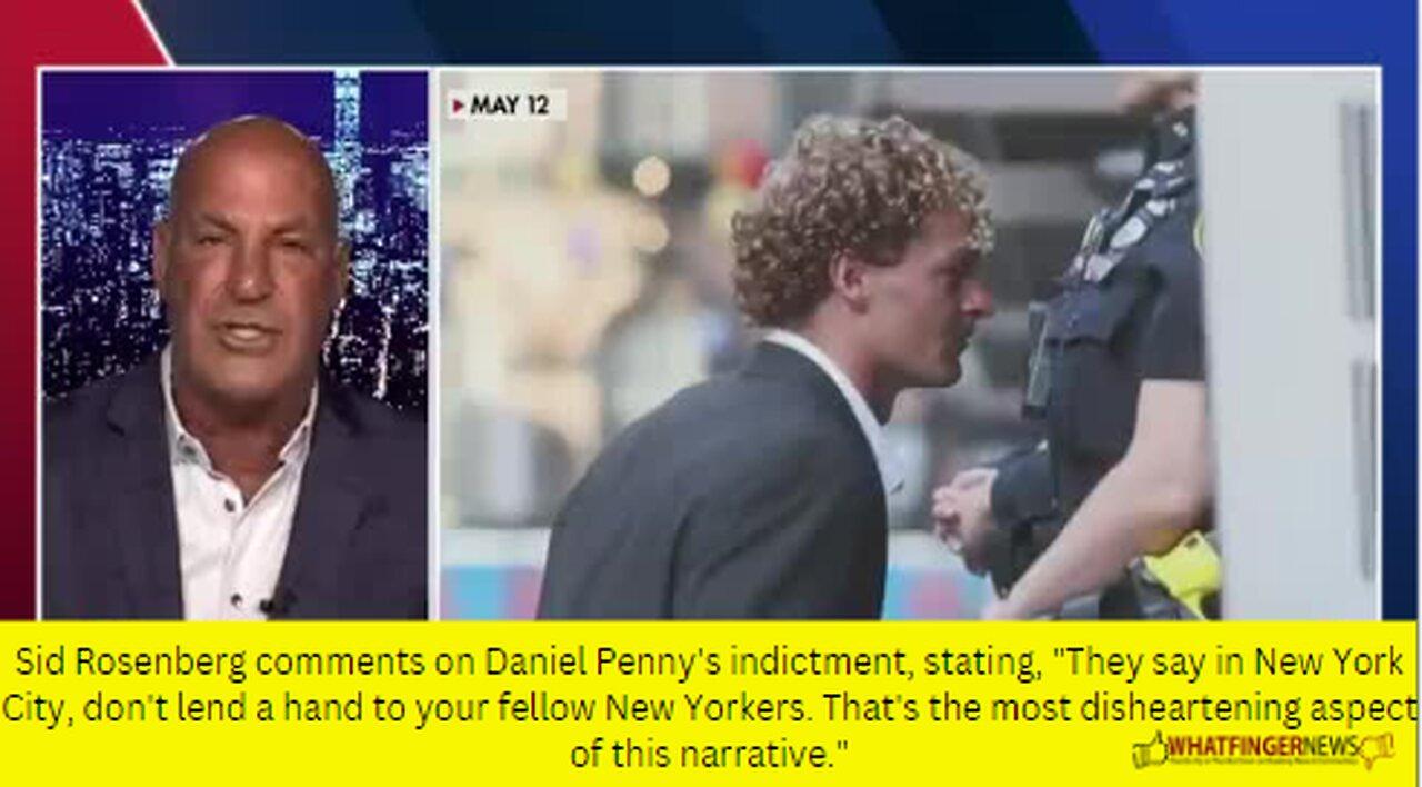 Sid Rosenberg comments on Daniel Penny's indictment, stating, "They say in New York City,