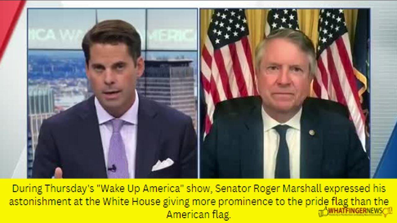 During Thursday's "Wake Up America" show, Senator Roger Marshall expressed