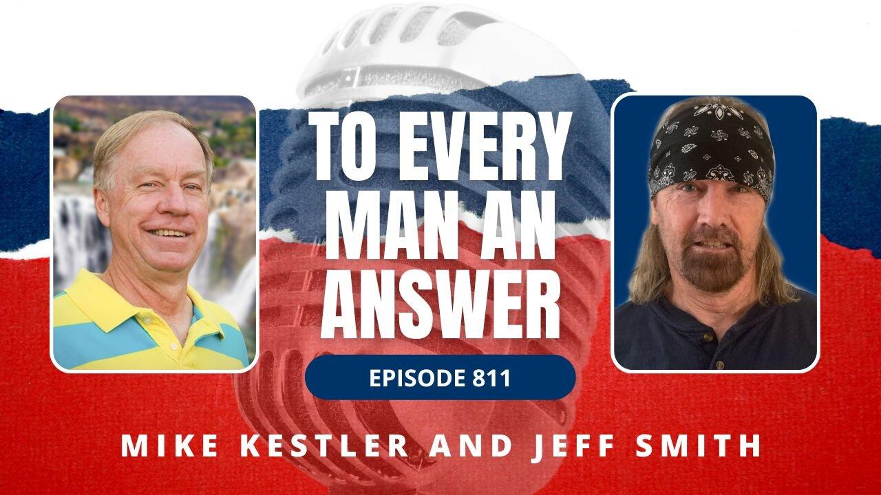 Episode 811 - Pastor Mike Kestler and Jeff Smith on To Every Man An Answer