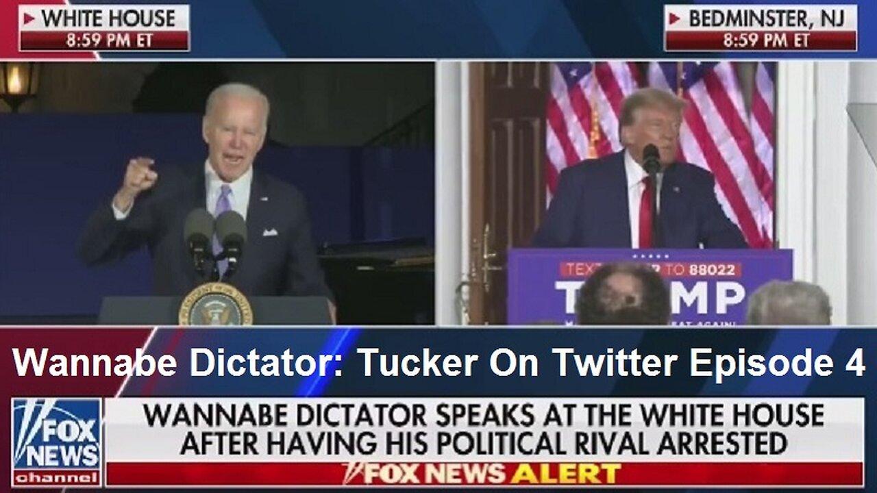 Wannabe Dictator: Tucker On Twitter Episode 4