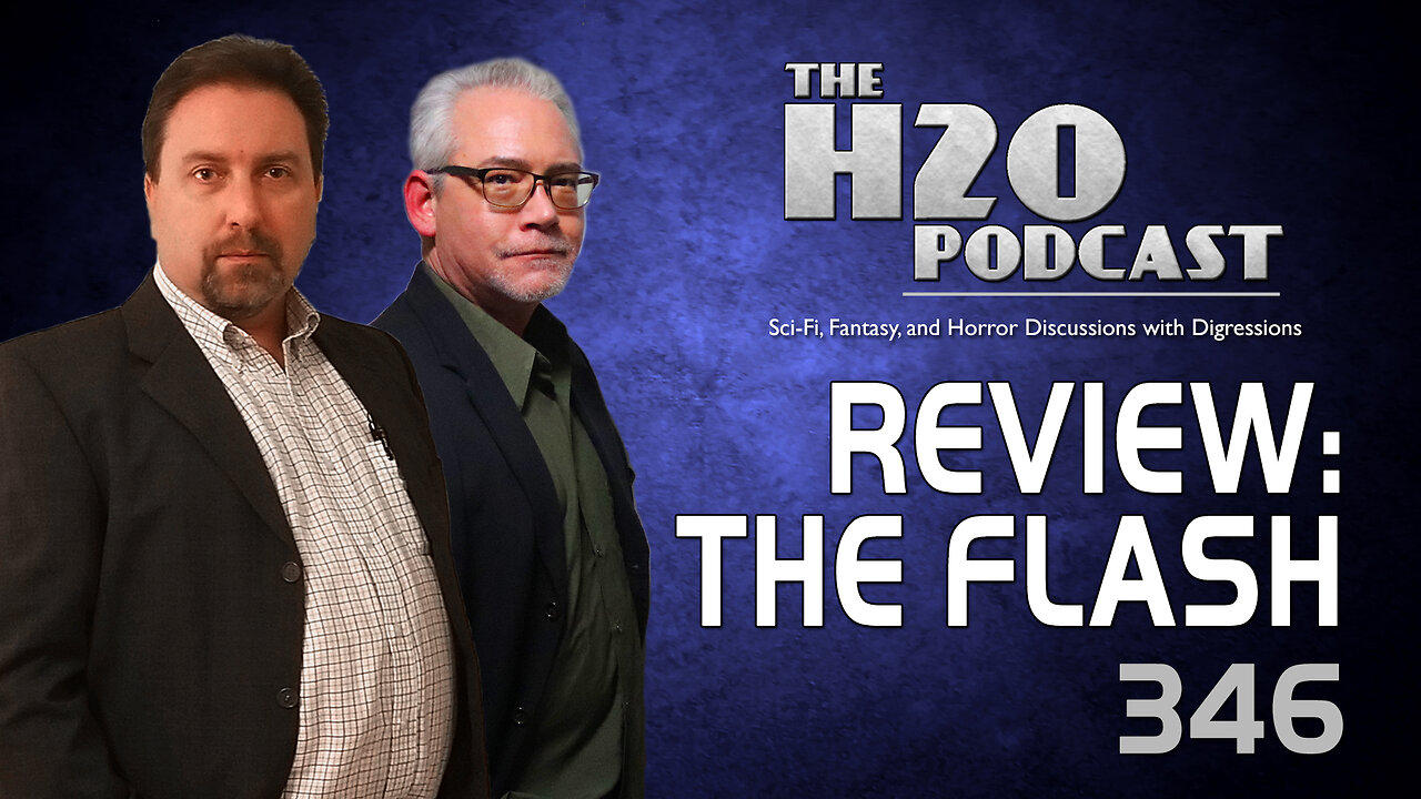 The H2O Podcast 346: Reviewing THE FLASH