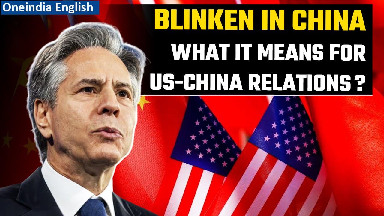 US Secretary of State Antony Blinken lands in China to cool US-China tensions | Oneindia News